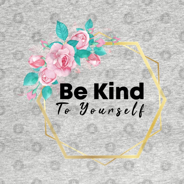 Be Kind To Yourself by potch94